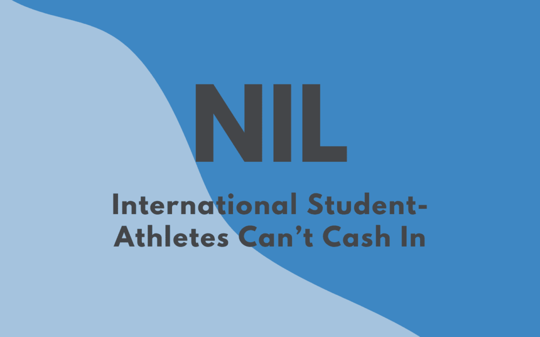 A Glaring Controversy With Name, Image, Likeness (NIL): International Student-Athletes Can’t Cash In