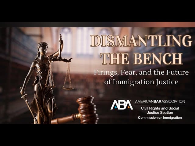 Dismantling the Bench: Firings, Fear, and the Future of Immigration Justice