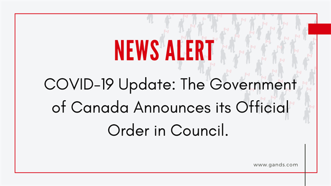 COVID-19 UPDATE: THE GOVERNMENT OF CANADA ANNOUNCES ITS OFFICIAL ORDER IN COUNCIL
