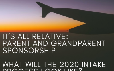 IT’S ALL RELATIVE: PARENT AND GRANDPARENT SPONSORSHIP – WHAT WILL THE 2020 INTAKE PROCESS LOOK LIKE?