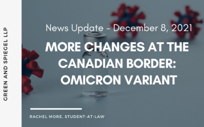 MORE CHANGES AT THE CANADIAN BORDER: OMICRON VARIANT
