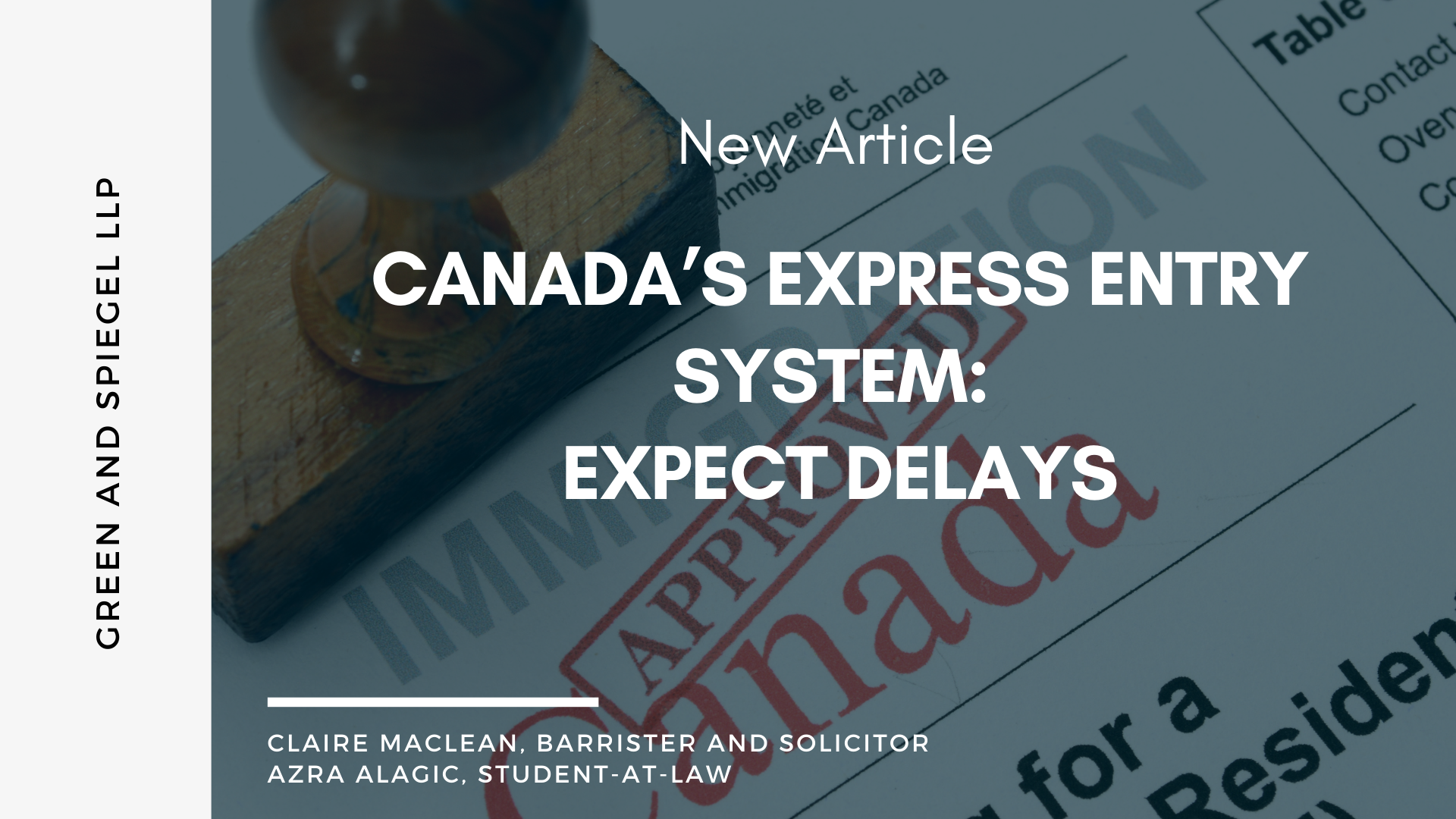 CANADA’S EXPRESS ENTRY SYSTEM: EXPECT DELAYS