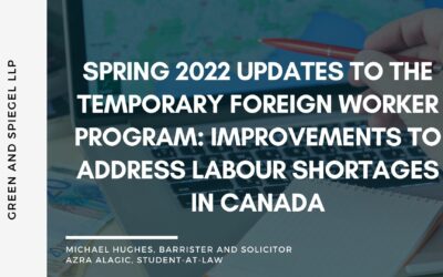 Spring 2022 Updates to the Temporary Foreign Worker Program: Improvements to Address Labour Shortages in Canada