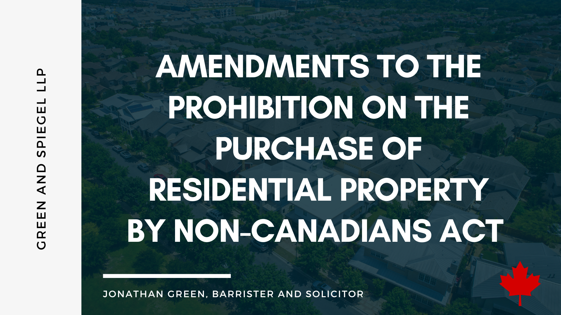 AMENDMENTS TO THE PROHIBITION ON THE PURCHASE OF RESIDENTIAL PROPERTY BY NON-CANADIANS ACT