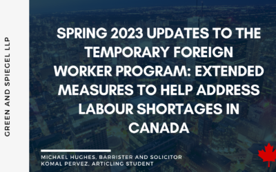 Spring 2023 Updates to the Temporary Foreign Worker Program: Extended Measures to Help Address Labour Shortages in Canada